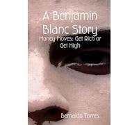 A Benjamin Blanc Story: Money Moves: Get Rich or Get High