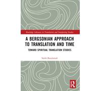 A Bergsonian Approach to Translation and Time : Toward Spiritual Translation Studies