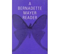 A Bernadette Mayer Reader