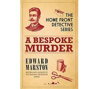 A Bespoke Murder (The Home Front Detective Series) by Edward Marston (2012-11-01)