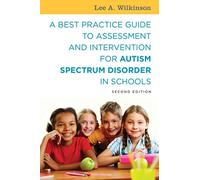 A Best Practice Guide to Assessment and Intervention for Autism Spectrum Disorder in Schools, Second Edition