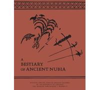 A Bestiary of Ancient Nubia (ISAC Museum Publications)