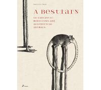 A Bestiary of Fantastic, Monstrous and Allegorical Animals