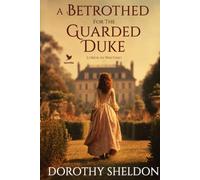 A Betrothed for the Guarded Duke:A Historical Regency Romance Book (Lords in Waiting)