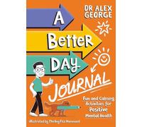 A Better Day Journal: Confidence-building journal to boost self-esteem, reduce anxiety and develop resilience!