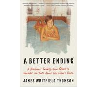 A Better Ending: A Brother's Twenty-Year Quest to Uncover the Truth about His Sister's Death
