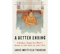A Better Ending: A Brother's Twenty-Year Quest to Uncover the Truth about His Sister's Death