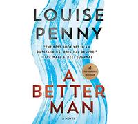 A Better Man: A Chief Inspector Gamache Novel: 15