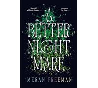 A Better Nightmare: a dark and spectacular contemporary fantasy for fans of Beautiful Creatures