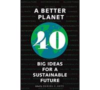 A Better Planet: Forty Big Ideas for a Sustainable Future