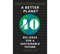 A Better Planet: Forty Big Ideas for a Sustainable Future