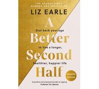 Liz Earle A Better Second Half : Dial Back Your Age to Live a Longer Liz Earle Multicolor