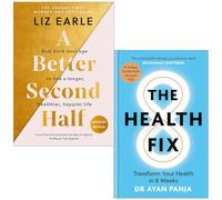 A Better Second Half By Liz Earle & The Health Fix By Dr Ayan Panja 2 Books Collection Set