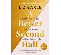 Liz Earle A Better Second Half : Dial Back Your Age to Live a Longer Liz Earle Multicolor