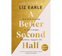 Liz Earle A Better Second Half : Dial Back Your Age to Live a Longer Liz Earle Multicolor