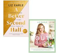 A Better Second Half & The Good Gut Guide By Liz Earle 2 Books Collection Set
