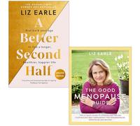 A Better Second Half & The Good Menopause Guide By Liz Earle 2 Books Collection Set