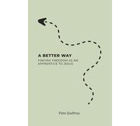A Better Way: Finding Freedom as an Apprentice to Jesus