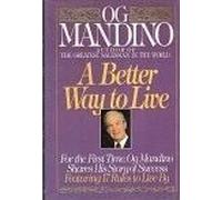 A Better Way to Live/for the First Time, Og Mandino Shares His Story of Succes: Featureing 17 Rules to Live by