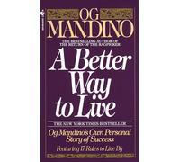 A Better Way to Live: Og Mandino's Own Personal Story of Success Featuring 17 Rules to Live By