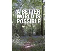 A Better World is Possible: What Needs to be Done and How We Can Make it Happen
