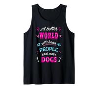 A Better World with More Dogs Funny Dog Lover Quote Tank Top