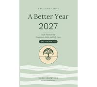 A Better Year 2027: Daily Planner for Happiness, Calm and Self-Care: A Page-a-Day Wellbeing Diary with Gratitude, Habit and Mood Tracking