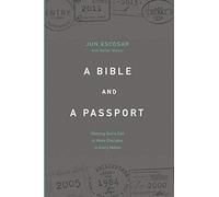 A BIBLE AND A PASSPORT: Obeying the Call to Make Disciples in Every Nation
