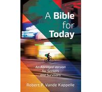 A Bible for Today: An Abridged Version for Seekers and Survivors