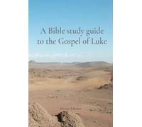 A Bible study guide to the Gospel of Luke