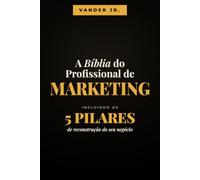 A Bíblia do Profissional de Marketing: Como deixar de ser um prestador de serviços barato e descartável e se tornar um empresário do segmento.