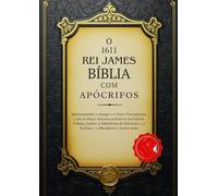 A Bíblia do Rei Jaime de 1611 com Apócrifos: Apresentando o Antigo e o Novo Testamento, com os livros deuterocanônicos incluindo Tobias, Judite, a ... 1-2 Esdras, 1-2 Macabeus e muito mais
