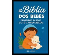 A Bíblia dos Bebês: Primeiros Passos de Fé e Aprendizado
