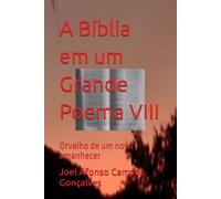 A Bíblia em um Grande Poema VIII: Orvalho de um novo amanhecer