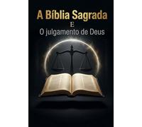 A Bíblia Sagrada: e O julgamento de Deus
