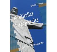 A Bíblia Sagrada: O Novo Testamento