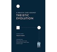 A Biblical Case against Theistic Evolution: Is It Compatible with the Bible