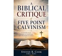 A Biblical Critique of Five Point Calvinism