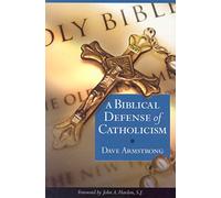 A Biblical Defence of Catholicism