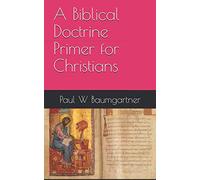 A Biblical Doctrine Primer for Christians