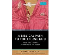 A Biblical Path to the Triune God: Jesus, Paul, and the Revelation of the Trinity (Verbum Domini)
