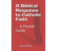 A Biblical Response to Catholic Faith: A Pocket Guide
