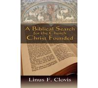 A Biblical Search for the Church Christ Founded
