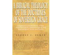 A Biblical Theology of the Doctrines of Sovereign Grace: Exegetical Considerations of Key Anthropological, Hamartiological, and Soteriological Terms and Motifs