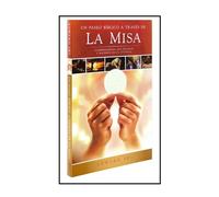 A Biblical Walk Through The Mass: Understanding What We Say And Do In The Liturgy (Spanish) (Spanish Edition)