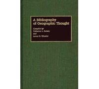 A Bibliography of Geographic Thought (Bibliographies and Indexes in Geography)