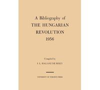 A Bibliography of the Hungarian Revolution, 1956 (Heritage)