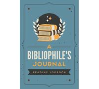 A Bibliophile's Journal: A Reading Logbook to Record Book Adventures & Write in Reviews, Quotes, Thoughts & Other Notes | A Memory Keepsake Tracker Notebook for Bookworms & Avid Readers