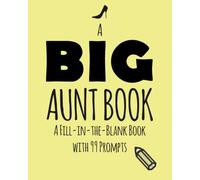 A Big Aunt Book: A Fill-in-the-Blank Book with 99 Prompts!