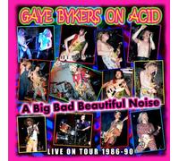 A Big Bad Beautiful Noize- On Tour 86-90 by Gaye Bykers On Acid